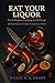 Eat Your Liquor: Proof-Posi...