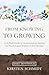 From Knowing to Growing: An...