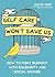 Self Care Won't Save Us by Caroline Moore