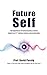 Future Self: The Experience of Consciousness & its Impact on 21st Century Science & Technology