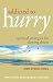 Addicted to Hurry: Spiritua...
