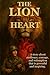 The Lion Heart: Finding Courage When the World Says You Can’t.