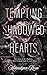 Tempting Shadowed Hearts: A...