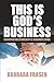 THIS IS GOD'S BUSINESS: Chr...