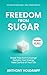 Freedom From Sugar: Break F...