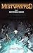 Mistwarped (Mistworld Book 2)