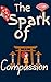 The Spark of Compassion by Alina Rose