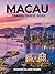 Macau Travel Guide 2025 by mason ward