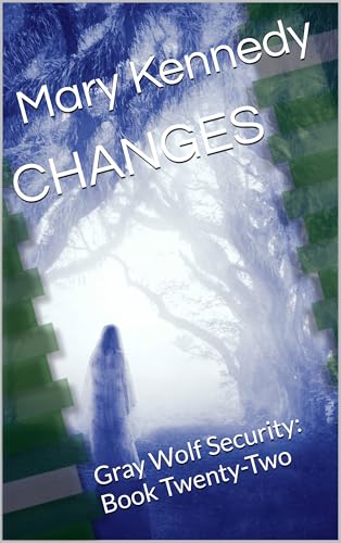 CHANGES: Gray Wolf Security: Book Twenty-Two (Kindle Edition)