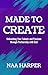 Made to Create: Unleashing ...