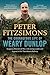 The Courageous Life of Weary Dunlop: Surgeon, prisoner-of-war, life-saving leader and legend of the Thai-Burma Railway