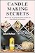 CANDLE MAKING SECRETS by John Helton