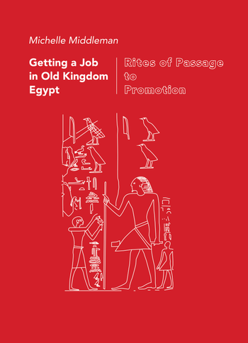 Getting a Job in Old Kingdom Egypt: From Rites of Passage to Promotion