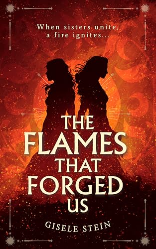 The Flames That Forged Us: A spellbinding witchy fantasy of magic, sisterhood, and ancient secrets (The Pyre Song Series Book 1)