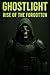 GHOSTLIGHT: RISE OF THE FOR...