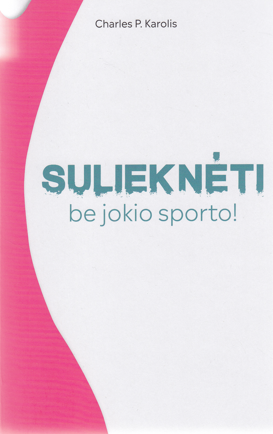 Sulieknėti be jokio sporto!