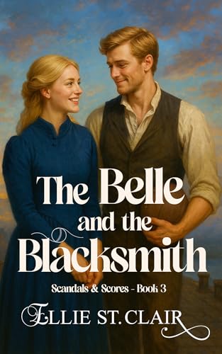 The Belle and the Blacksmith: A Victorian Sports Romance (Scandals and Scores Book 3)