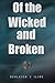 Of the Wicked and Broken