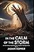 IN THE CALM OF THE STORM: A...