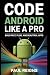 Code Android Like a Pro: Bu...