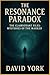 The Resonance Paradox: A Ba...