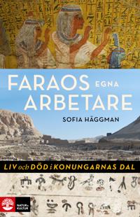 Faraos egna arbetare : Liv och död i Konungarnas dal (Hardcover)