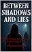 Between Shadows and Lies: T...