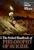 The Oxford Handbook of the Philosophy of Suicide by Michael Cholbi