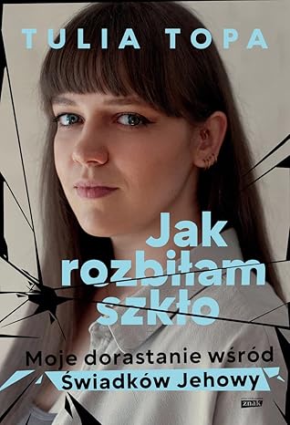 Jak rozbiłam szkło. Moje dorastanie wśród Świadków Jehowy