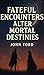 Fateful Encounters Alter Mortal Destinies
