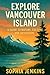 EXPLORE VANCOUVER ISLAND: A...
