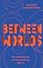 Between Worlds: The IF Anthology of New Indian SFF, Vol 1