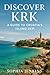 DISCOVER KRK: A GUIDE TO CR...