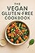 The Vegan Gluten-Free Cookbook