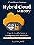 Hybrid Cloud Mastery: Manag...