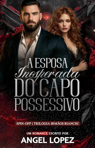 A ESPOSA INESPERADA DO CAPO POSSESSIVO (FAMILIA BIANCHI Livro 4) (Portuguese Edition)