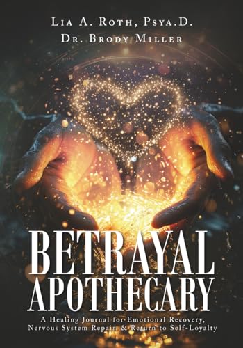 Betrayal Apothecary: A Healing Journal for Emotional Recovery, Nervous System Repair, and Return to Self-Loyalty (F. Freud)