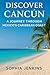 DISCOVER CANCÚN: A JOURNEY ...
