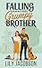 Falling for My Best Friend's Grumpy Brother by Lily Jacobson