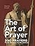 THE ART OF PRAYER: 330 Pray...