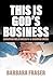 THIS IS GOD'S BUSINESS: Chr...