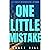 ONE LITTLE MISTAKE