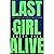 LAST GIRL ALIVE: The grippi...