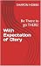 With Expectation of Glory: ...