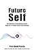 Future Self: The Experience of Consciousness & its Impact on 21st Century Science & Technology