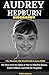 Audrey Hepburn Biography by Felix Henry