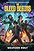 The Bleed Begins: BOOK 1 OF THE LITRPG SERIES REALITY BLEED