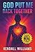 God Put Me Back Together by Kendall L. Williams