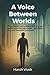 A Voice Between Worlds: Fro...