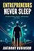 ENTREPRENEURS NEVER SLEEP: ...